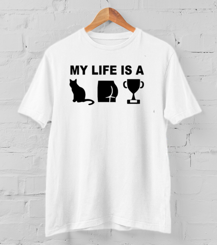 Out Of Context Human Race My Life Is A Cat Butt Trophy Catastrophe T-Shirt