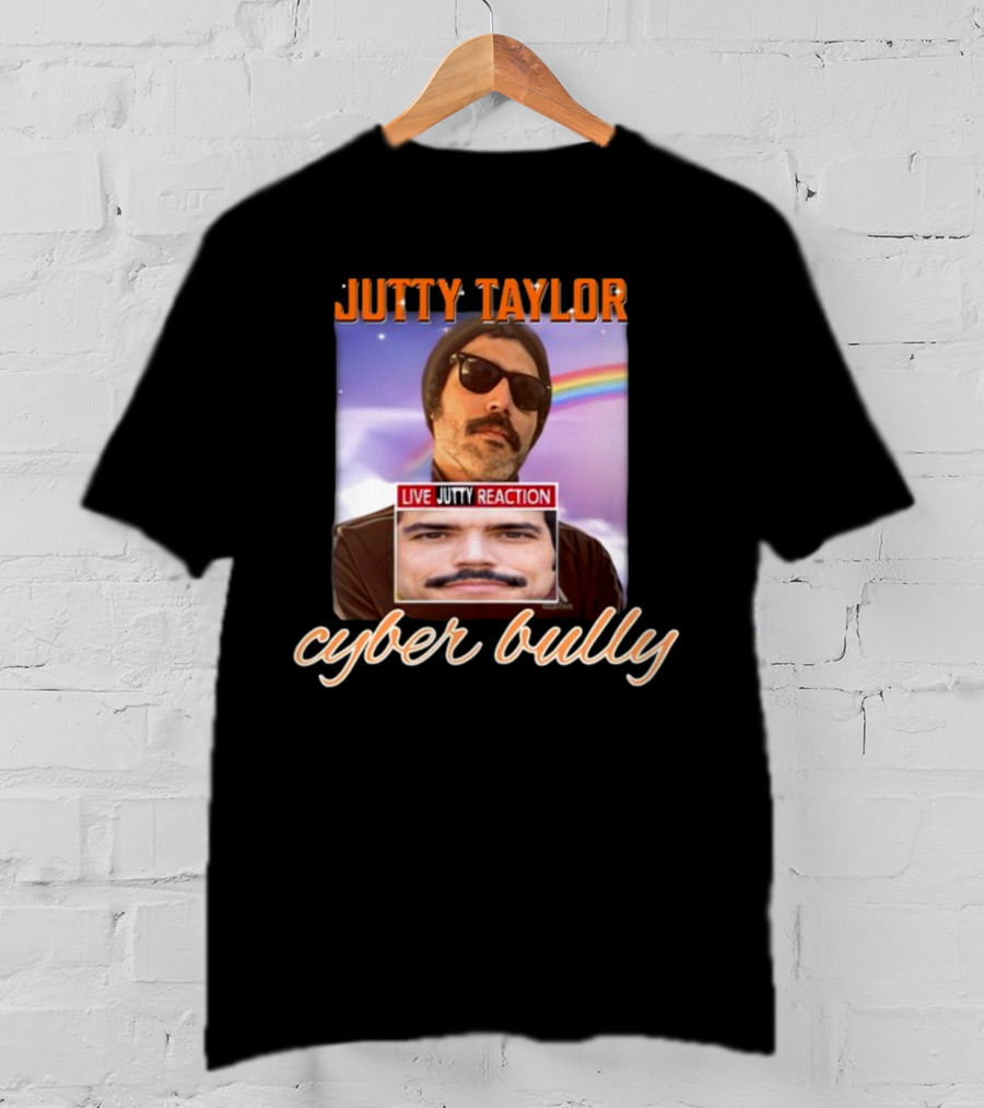 Jutty Taylor Cyber Bully Live Jutty Reaction T-Shirt