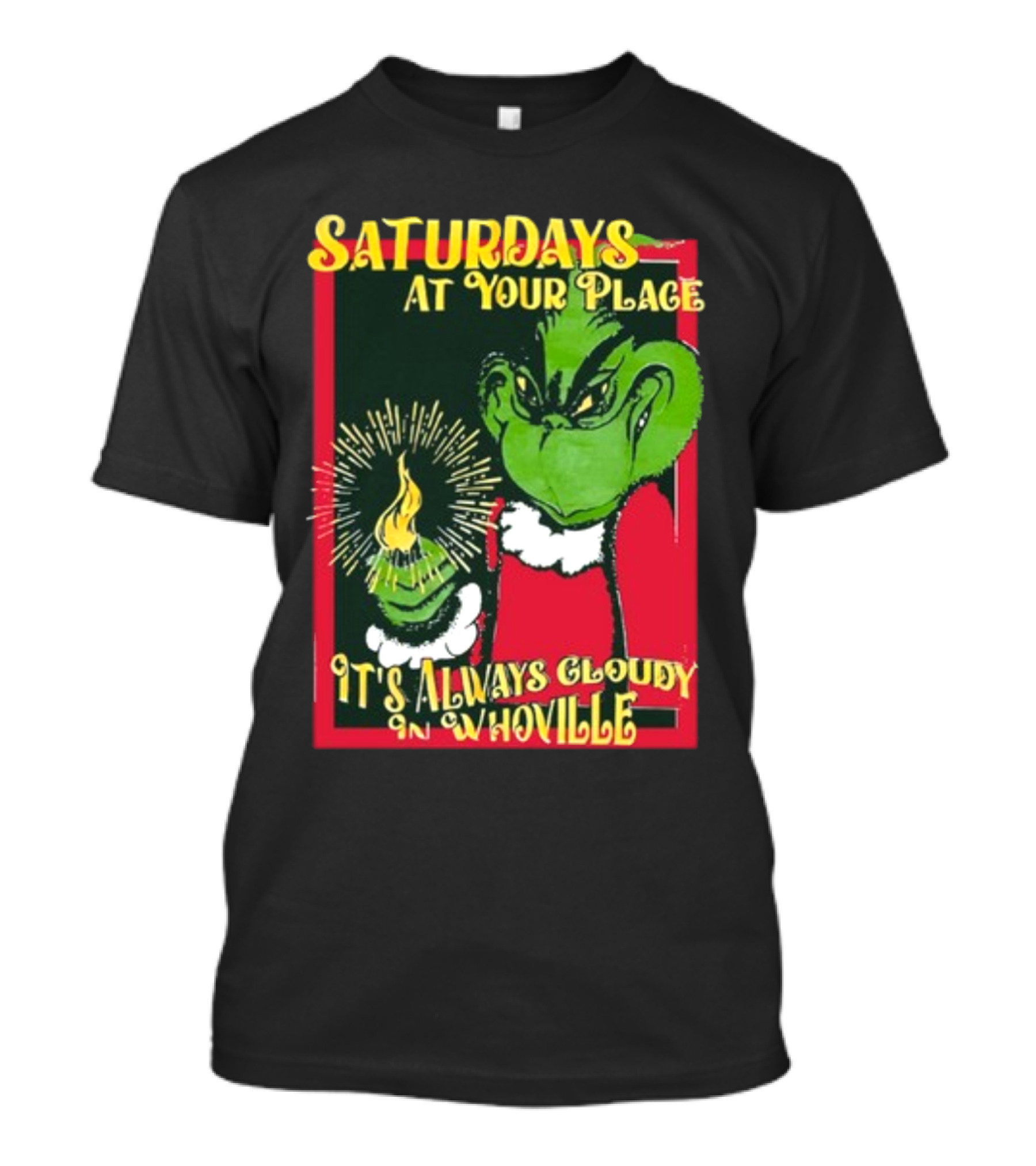 Saturdays At Your Place It's Always Cloudy In Whoville Grinch Saturdaysatyourplace Store T-Shirt