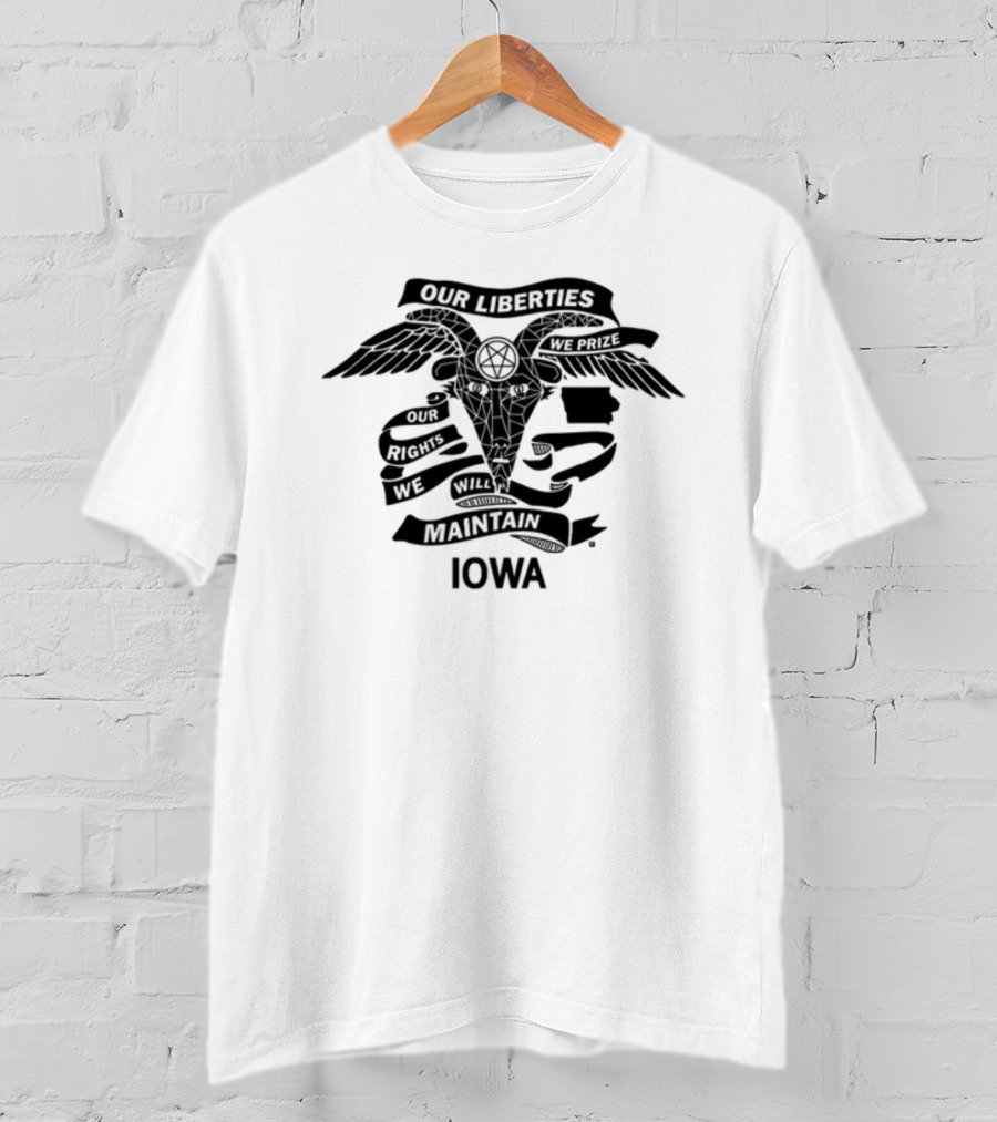 Iowa Religious Freedom Our Liberties We Prize Our Rights We Will Maintain T-Shirt