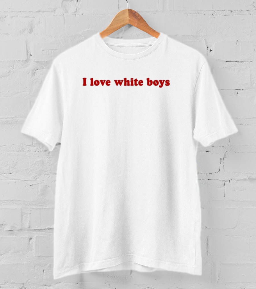 Kali Wit 3 I’S I Love White Boys T-Shirt