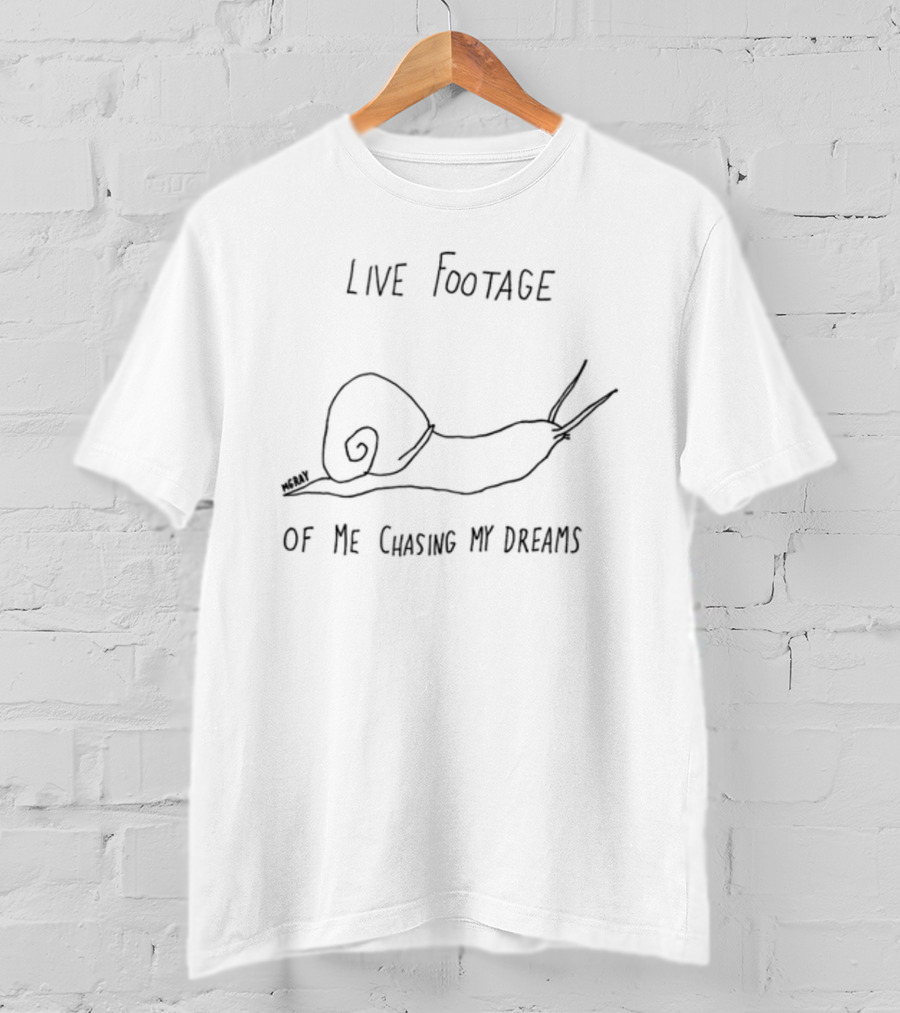 Live Footage Of Me Chasing My Dreams Snail Sketch Humorous Motivational Phrase T-Shirt
