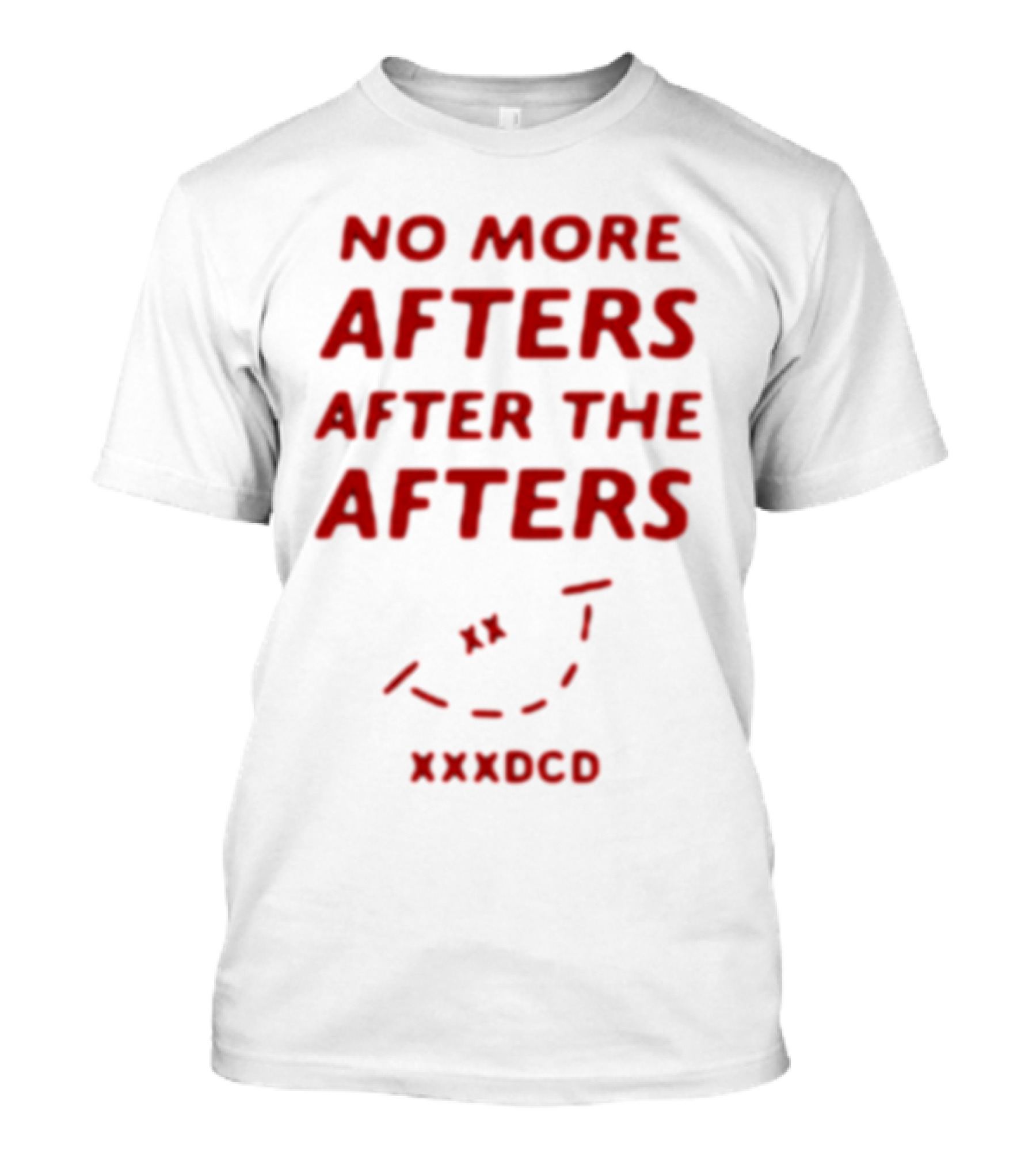 No More Afters After The Afters Xxxdcd Text With Red Letters And Arrows T-Shirt