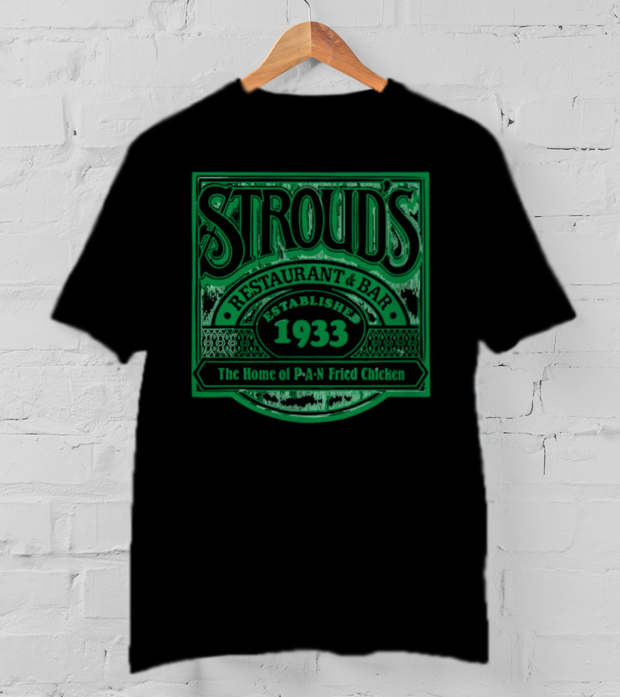 Stroud's Restaurant And Bar The Home Of Pan Fried Chicken Established 1933 T-Shirt