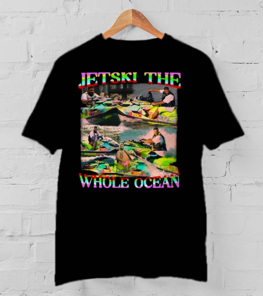 Dj Khaled Jetski The Whole Ocean Funnyahhtees T-Shirt