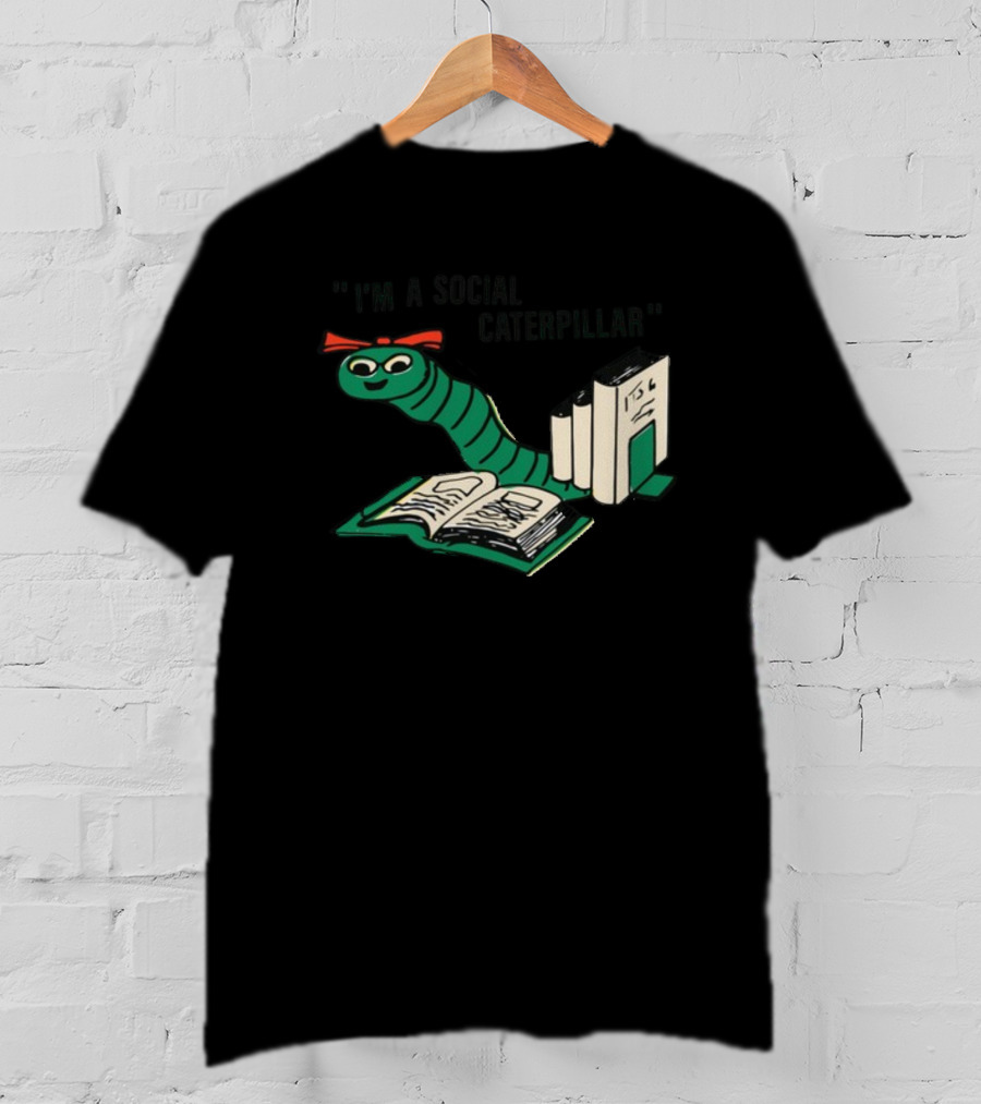 Sthatgohard I'm A Social Caterpillar Cartoon Worm Books T-Shirt