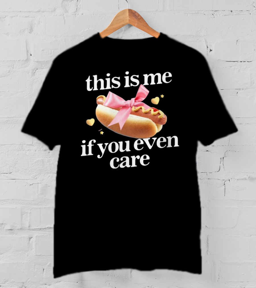 This Is Me If You Even Care Hot Dog Pink Ribbon Hearts T-Shirt