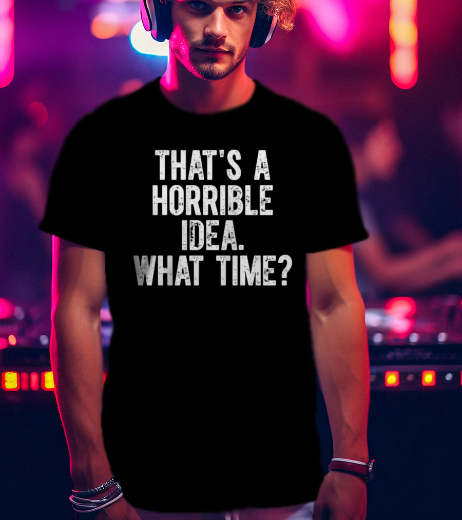 Shannon Sharpe That's A Horrible Idea What Time T-Shirt