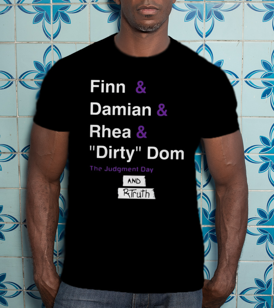 Finn And Damian And Rhea And Dirty Dom The Judgment Day And Rtruth T-Shirt