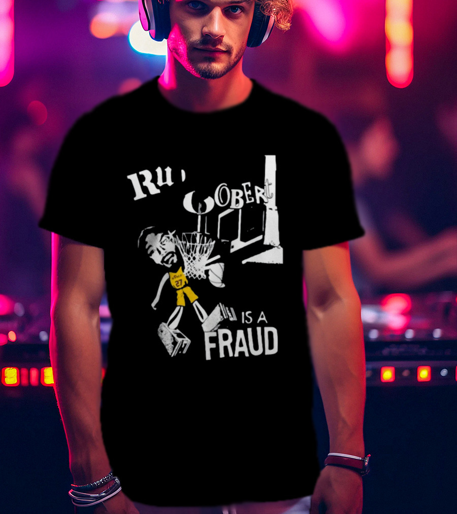 Rudy Gobert Is A Fraud Basketball T-Shirt