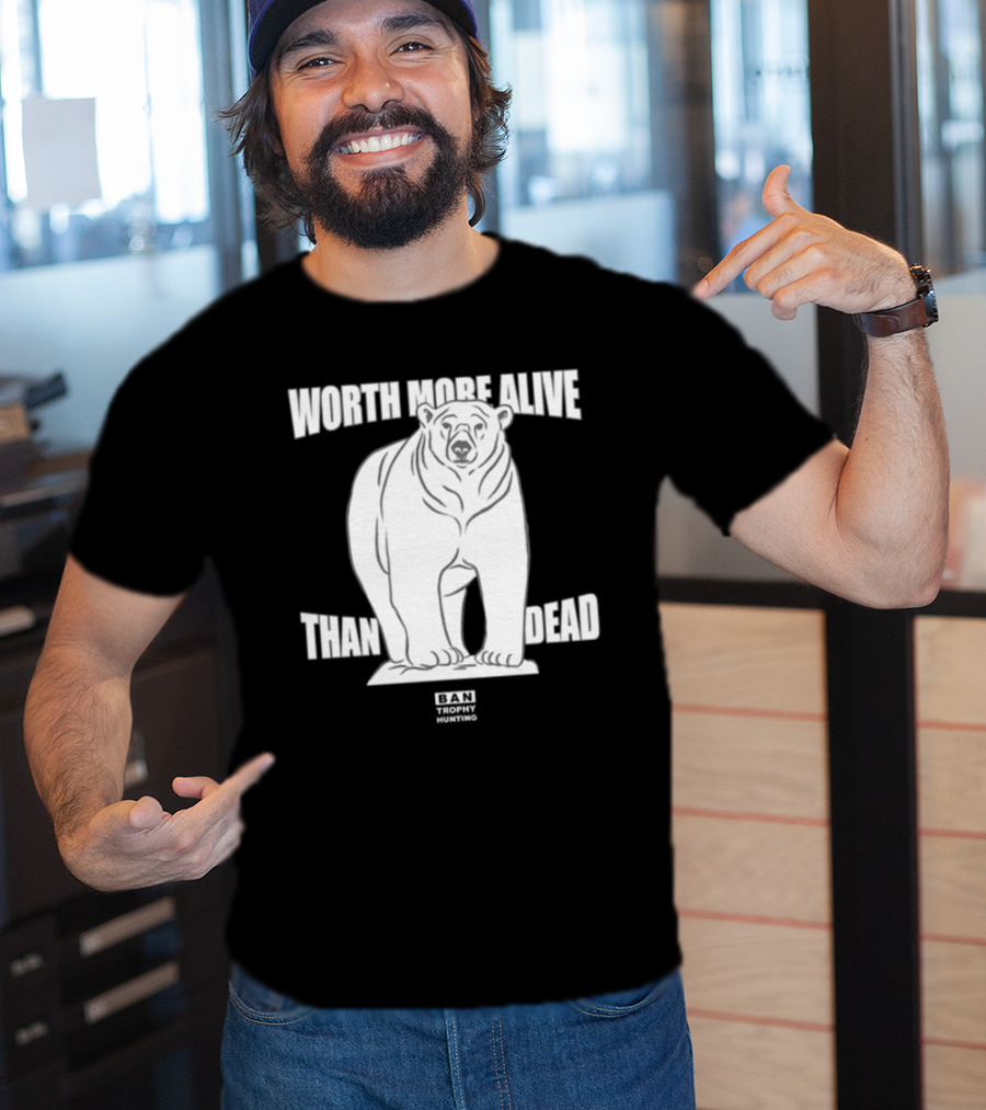 Polar Bear Worth More Alive Than Dead Ban Trophy Hunting T-Shirt