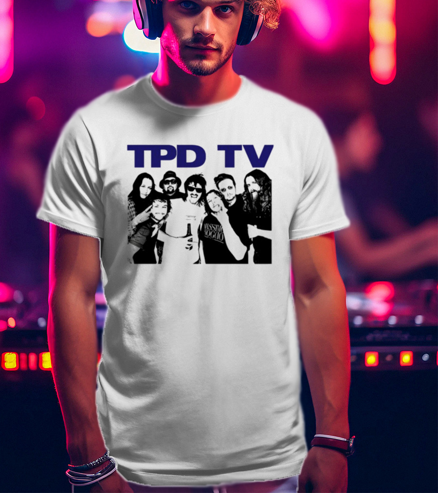 TPD TV All You Had To Do Was Buy This Damn Shirt Group Photo T-Shirt