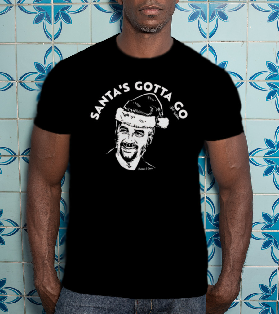 Santa's Gotta Go Bill Weston Festive Humor T-Shirt