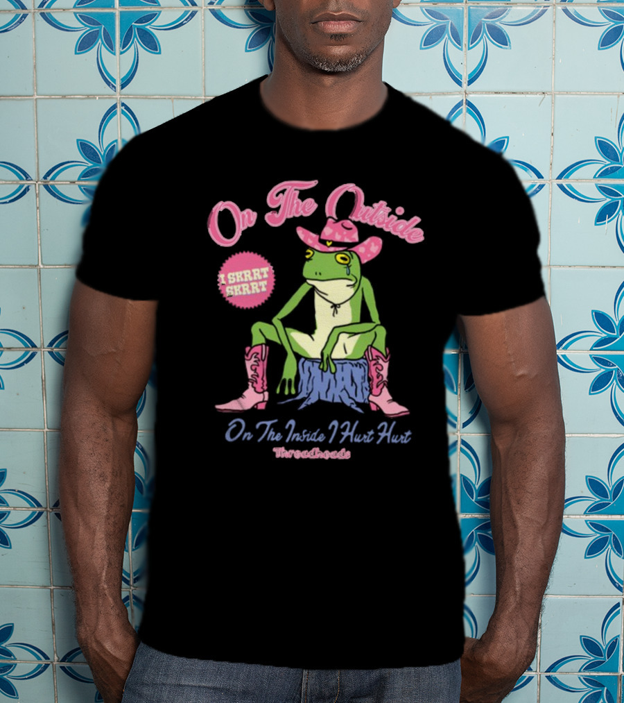 On The Outside I Skrrt Skrrt On The Inside I Hurt Hurt Threadheads Frog Cowboy Boots T-Shirt