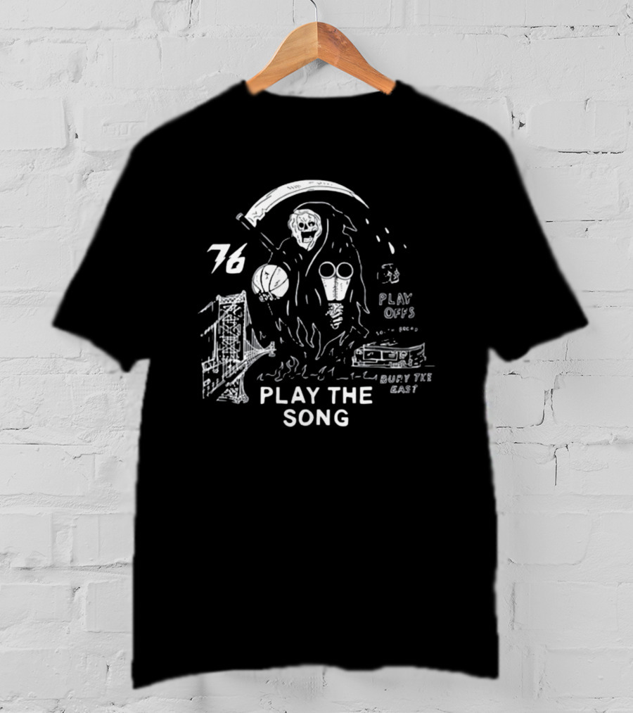 76 Play The Song Bury The East Playoffs Grim Reaper With Basketball T-Shirt