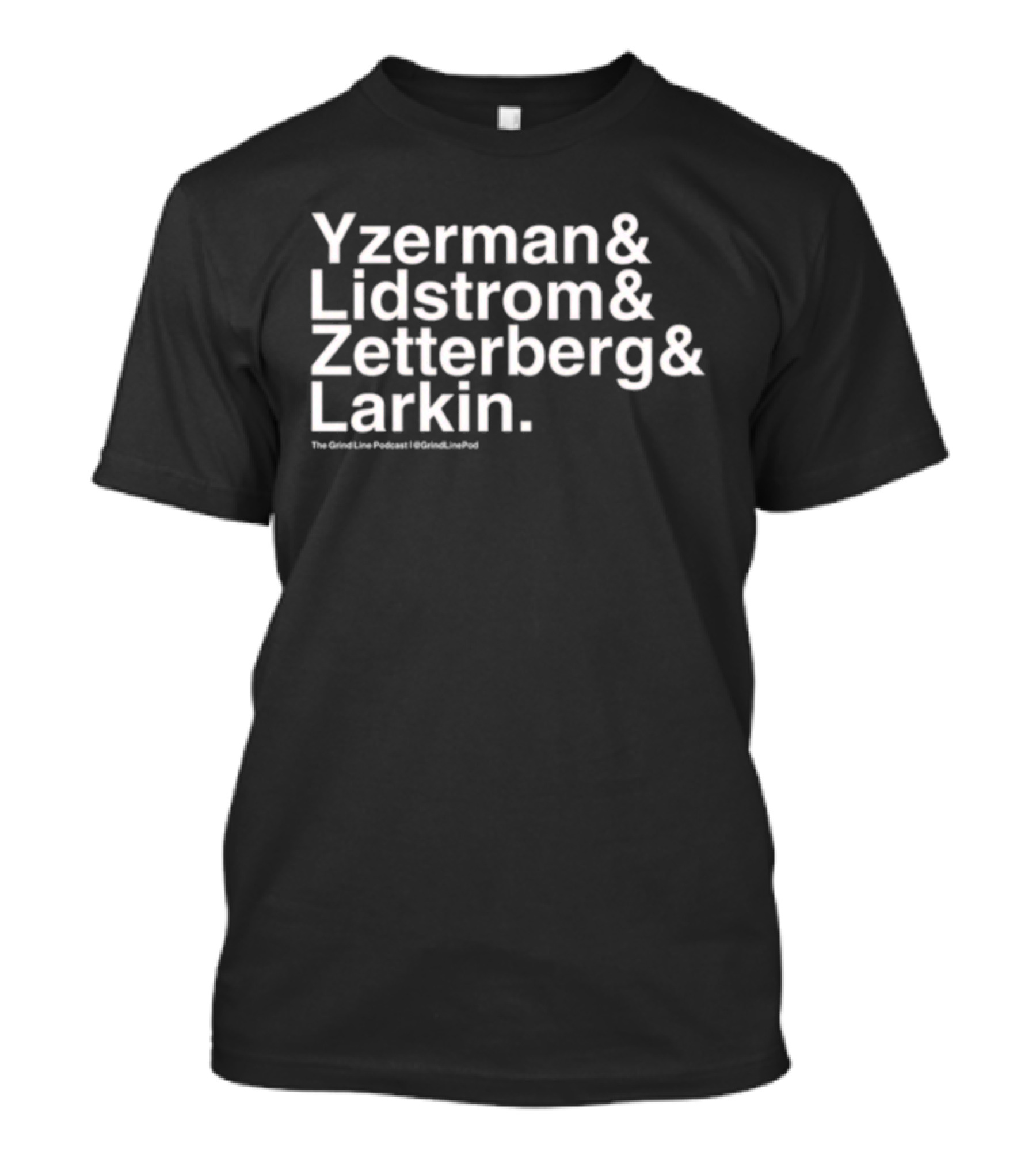 Yzerman And Lidstrom And Zetterberg And Larkin The Grind Line Podcast GrindLinePod T-Shirt