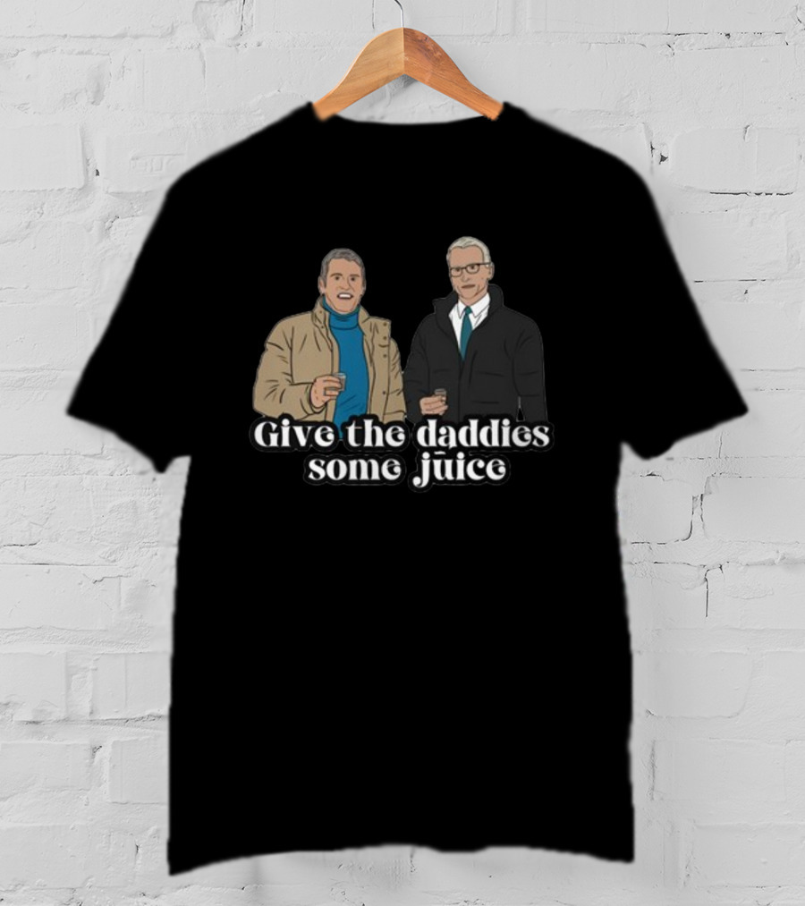 Give The Daddies Some Juice Andy Anderson T-Shirt