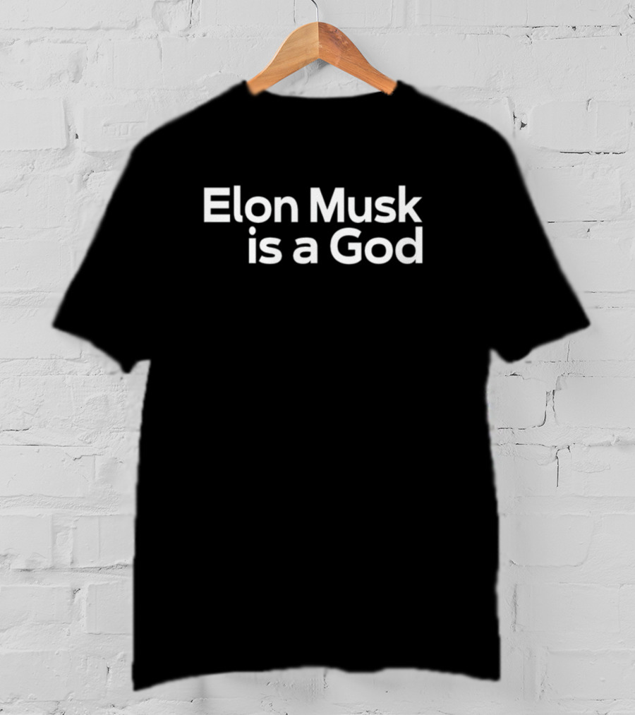 Elon Musk Is A God T-Shirt