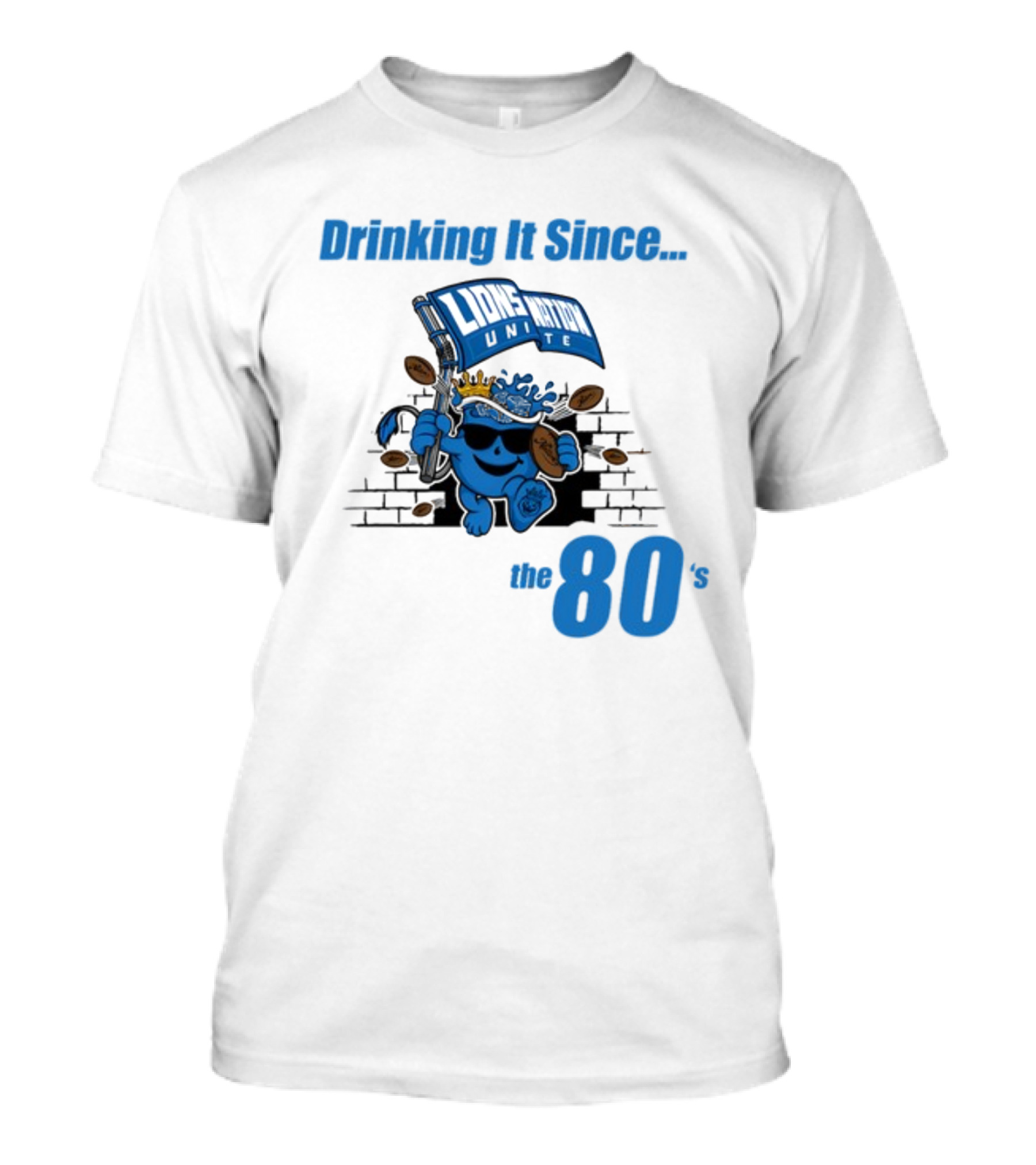 Drinking It Since Lions Nation Unite The 80's T-Shirt