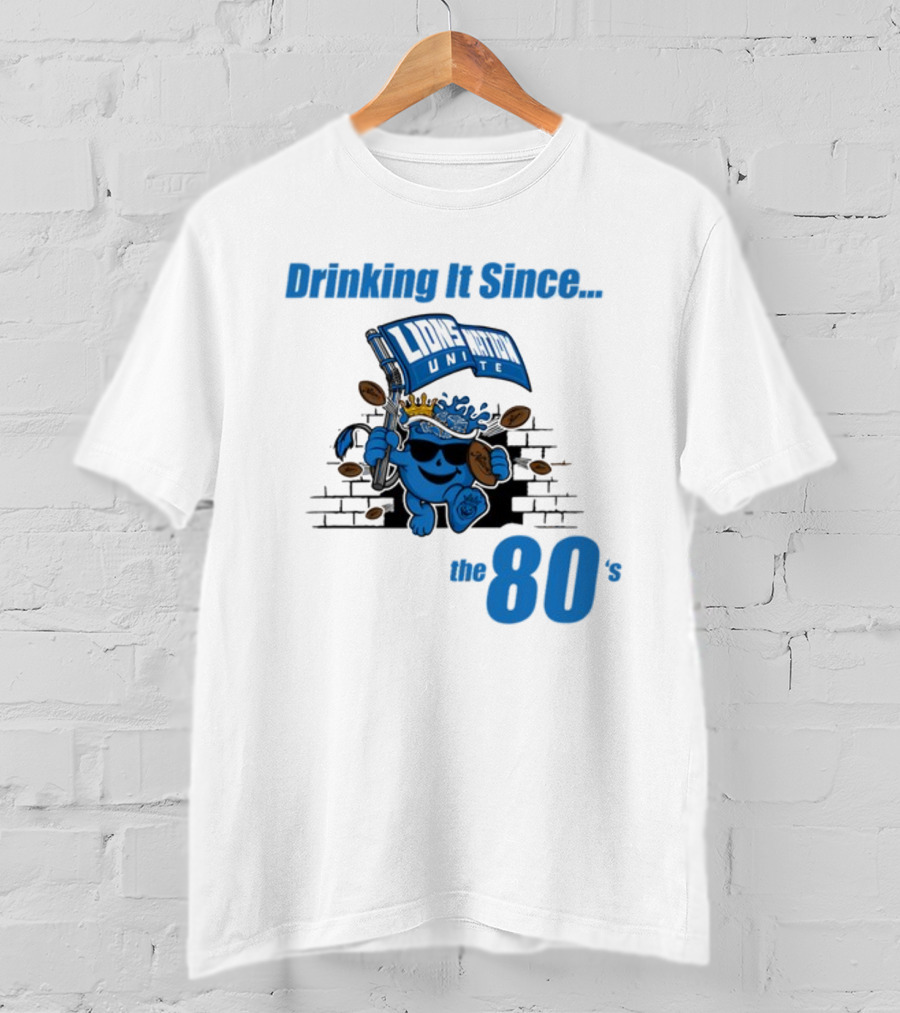 Drinking It Since Lions Nation Unite The 80's T-Shirt
