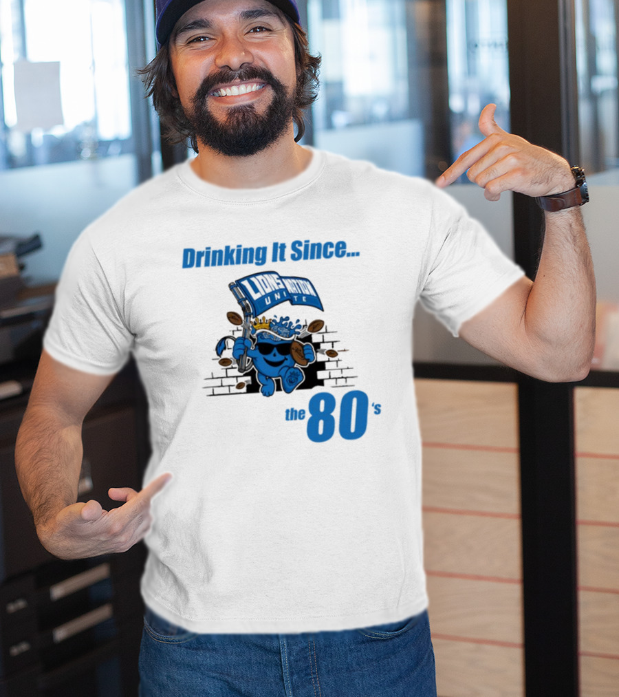 Drinking It Since Lions Nation Unite The 80's T-Shirt