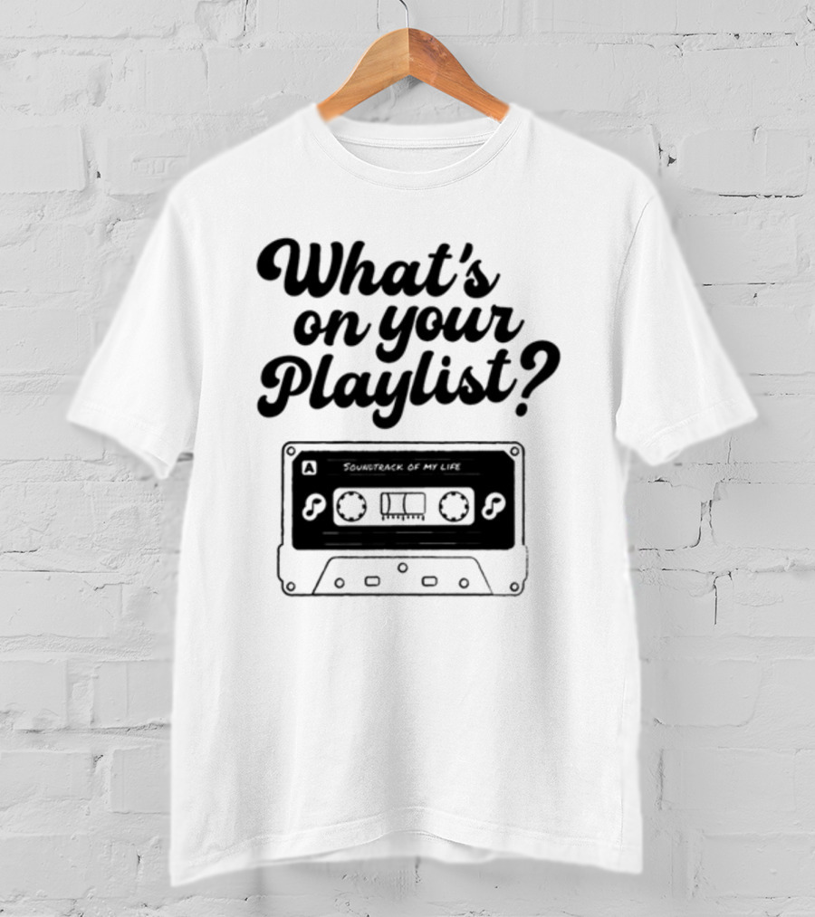 Playlistforlife What's On Your Playlist Soundtrack Of My Life Cassette T-Shirt