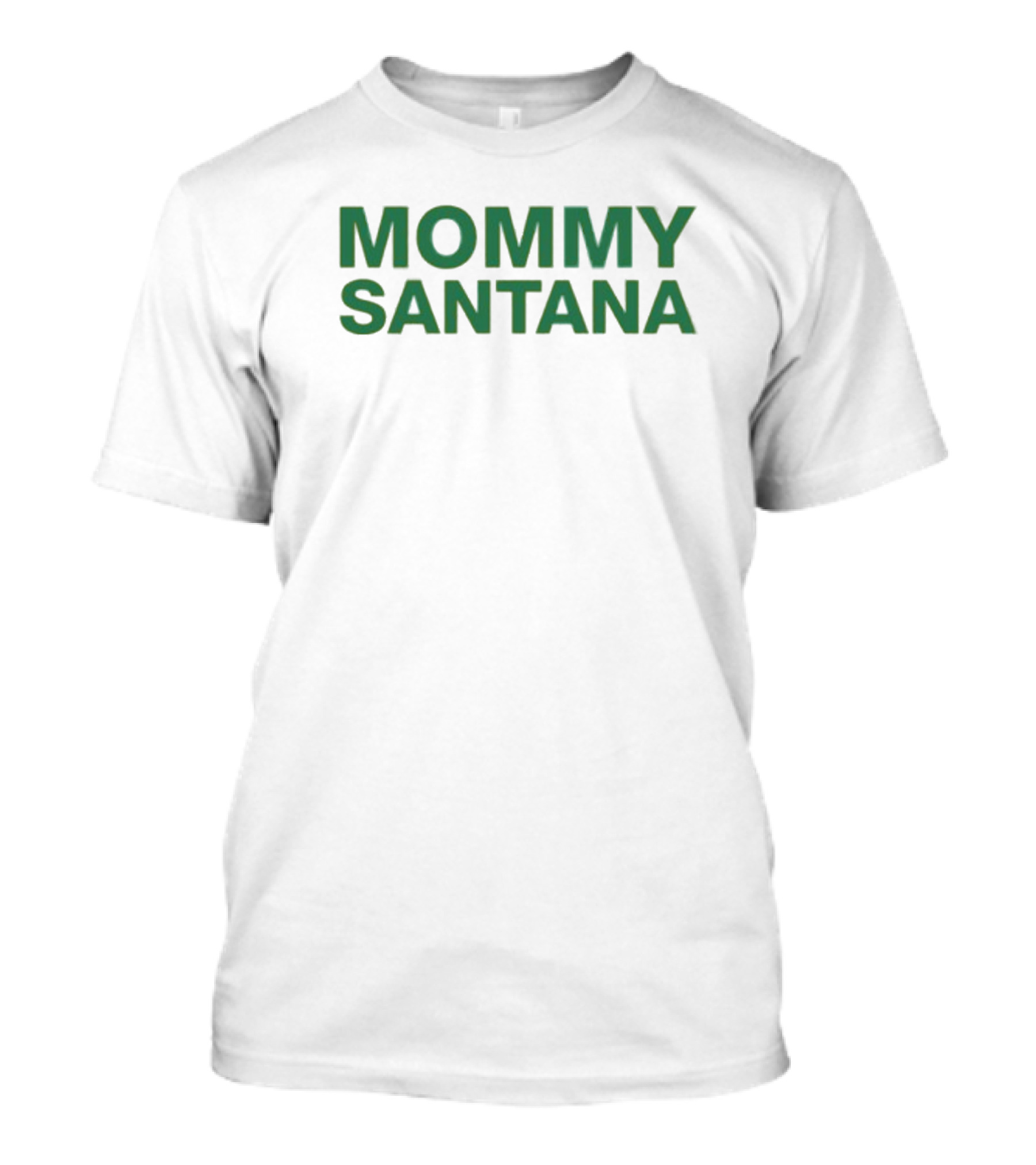 MOMMY SANTANA T-Shirt