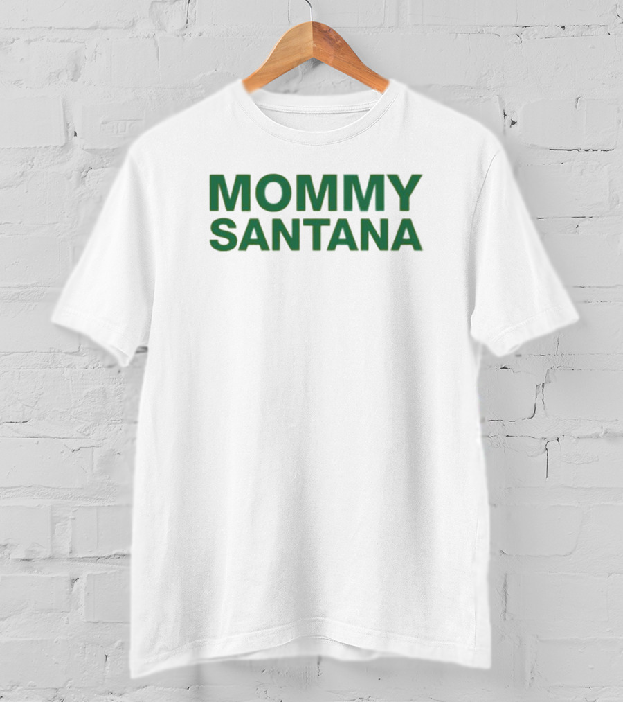MOMMY SANTANA T-Shirt