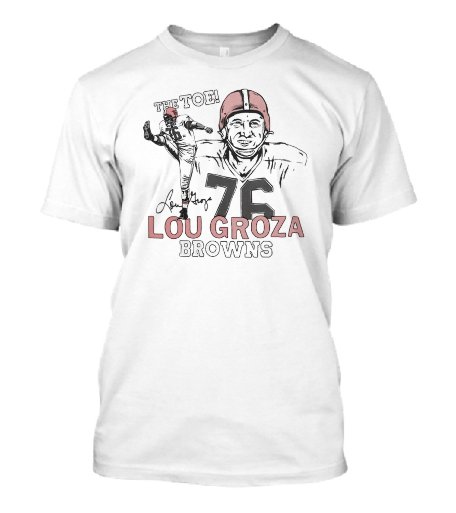 The Toe Lou Groza 76 Browns Football Legend T-Shirt