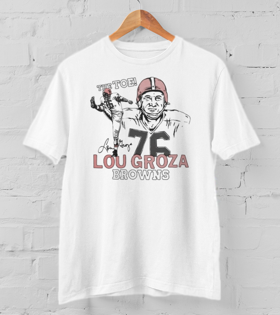 The Toe Lou Groza 76 Browns Football Legend T-Shirt