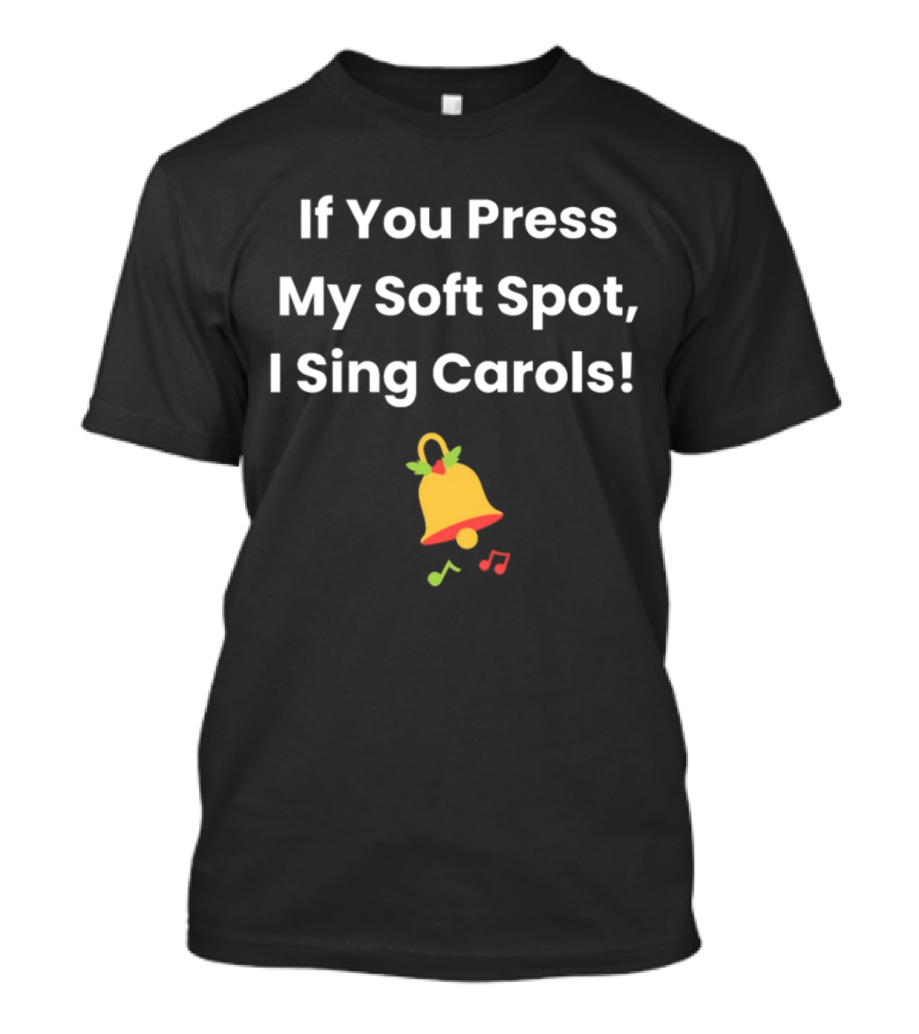If You Press My Soft Spot I Sing Carols Bell Music Notes T-Shirt
