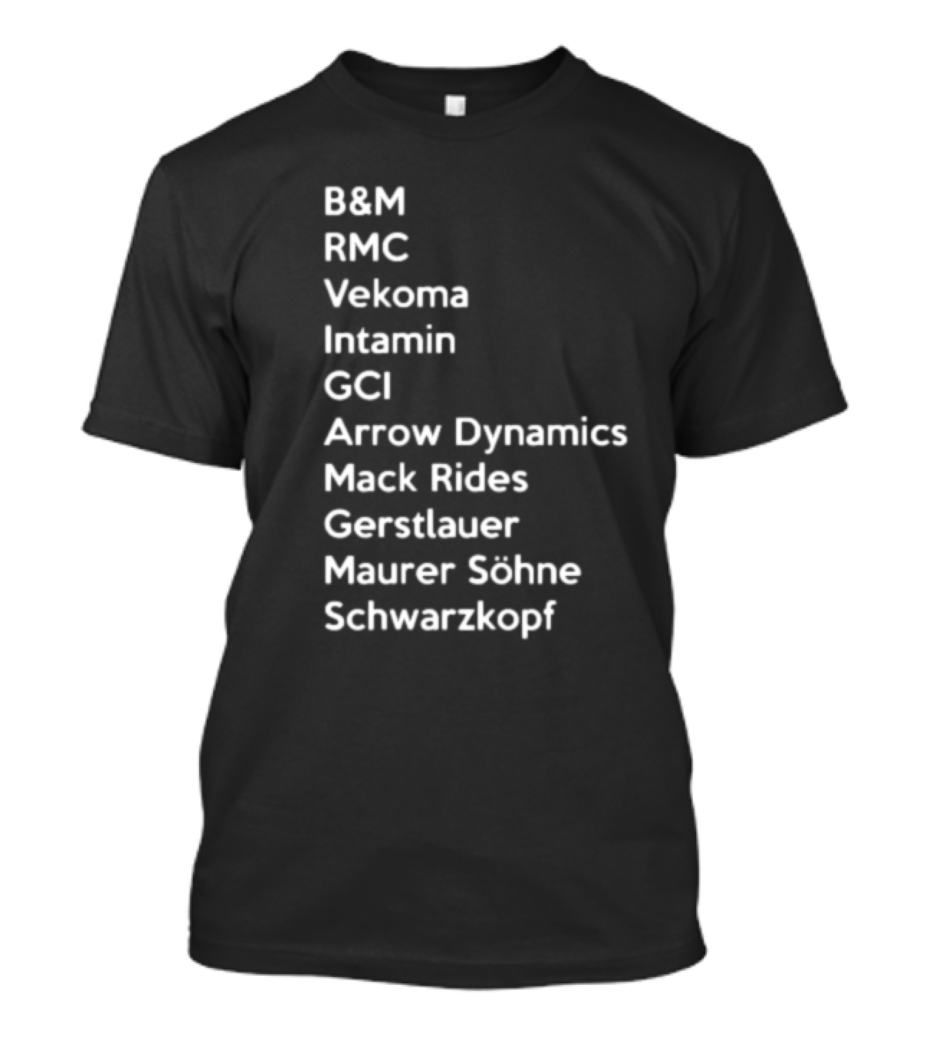 B&M RMC Vekoma Intamin GCI Arrow Dynamics Mack Rides Gerstlauer Maurer Söhne Schwarzkopf T-Shirt