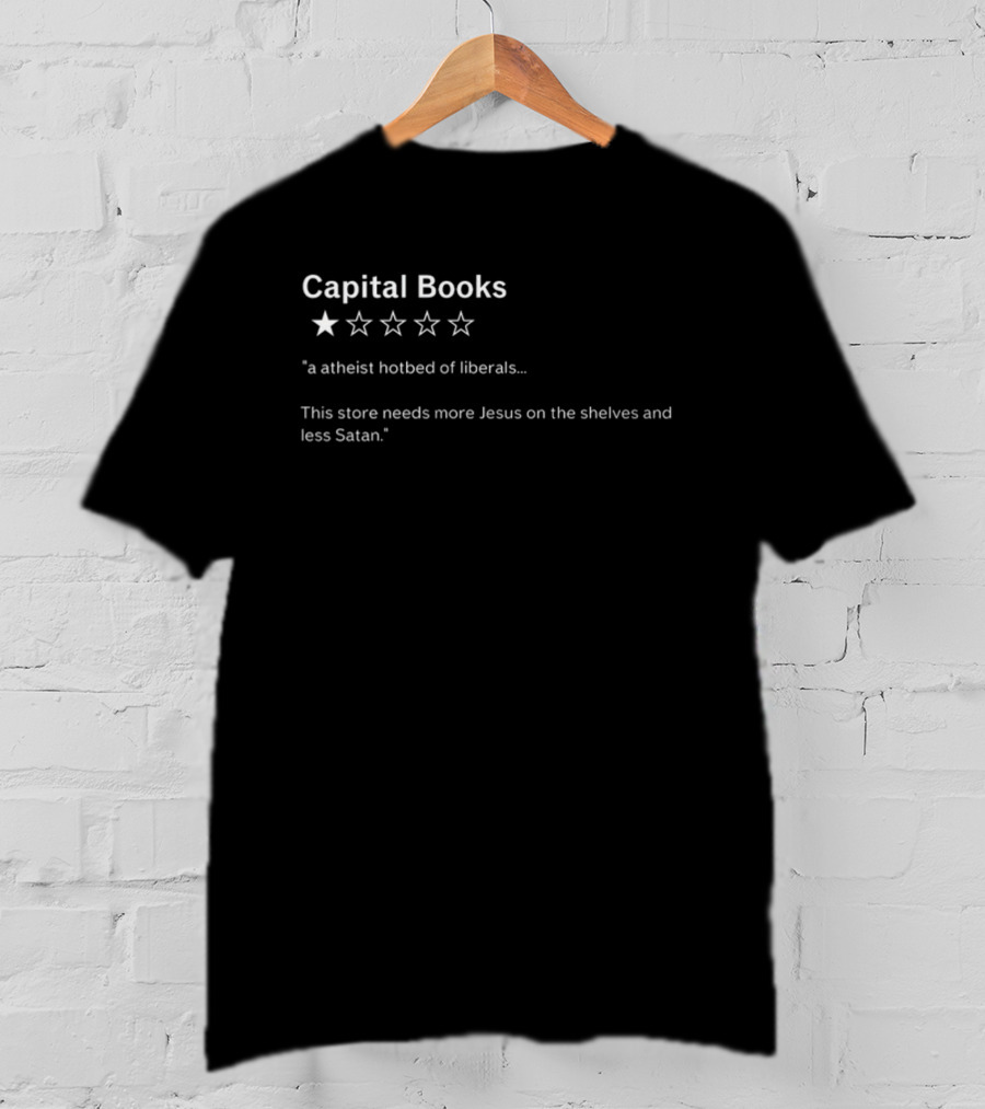 Capital Books Atheist Hotbed Of Liberals Needs More Jesus Less Satan T-Shirt
