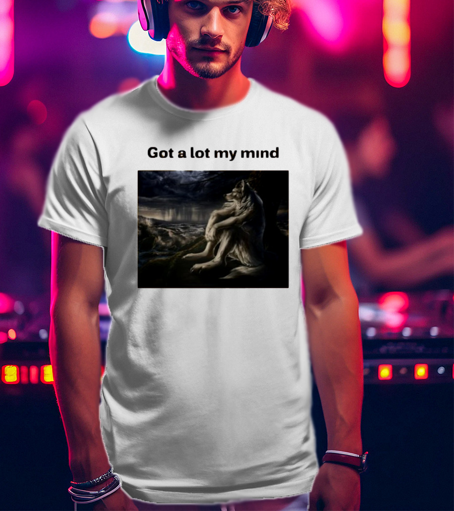 Got A Lot My Mind Wolf On Stormy Night T-Shirt