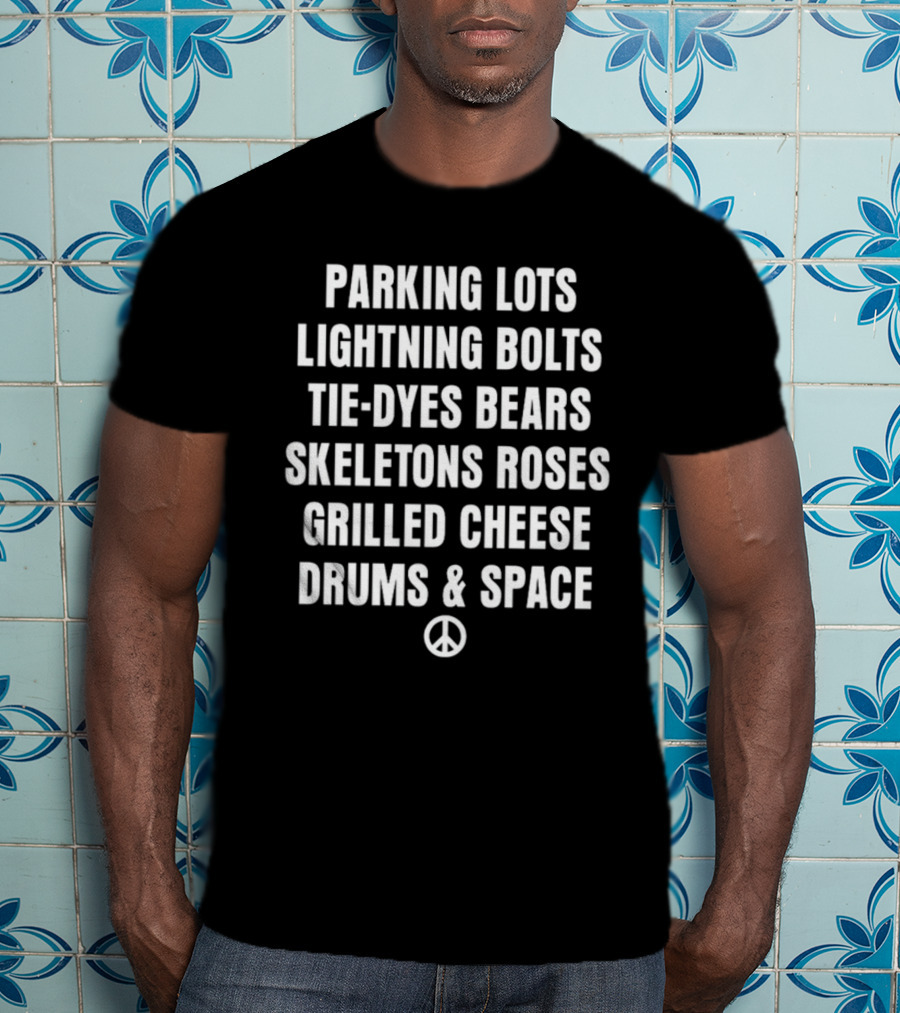 Parking Lots Lightning Bolts Tie-Dyes Bears Skeletons Roses Grilled Cheese Drums And Space Peace Sign T-Shirt