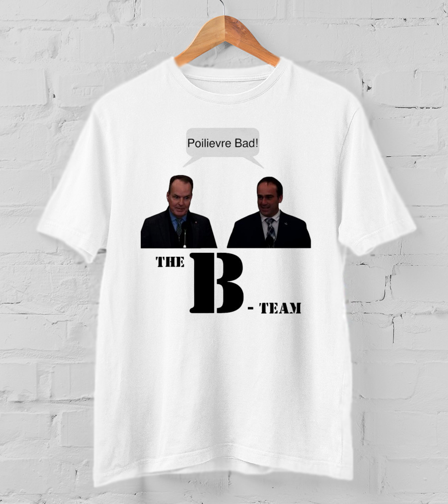 The B-Team Poilievre Bad Speech Bubble T-Shirt