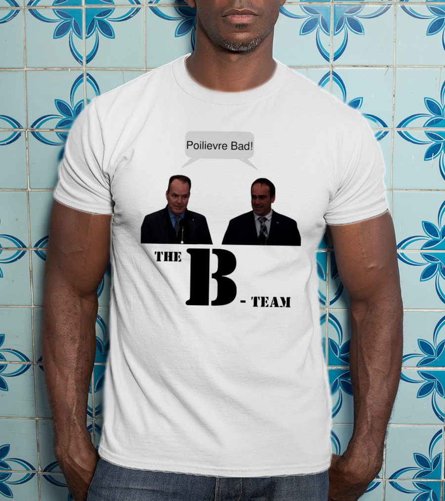 The B-Team Poilievre Bad Speech Bubble T-Shirt
