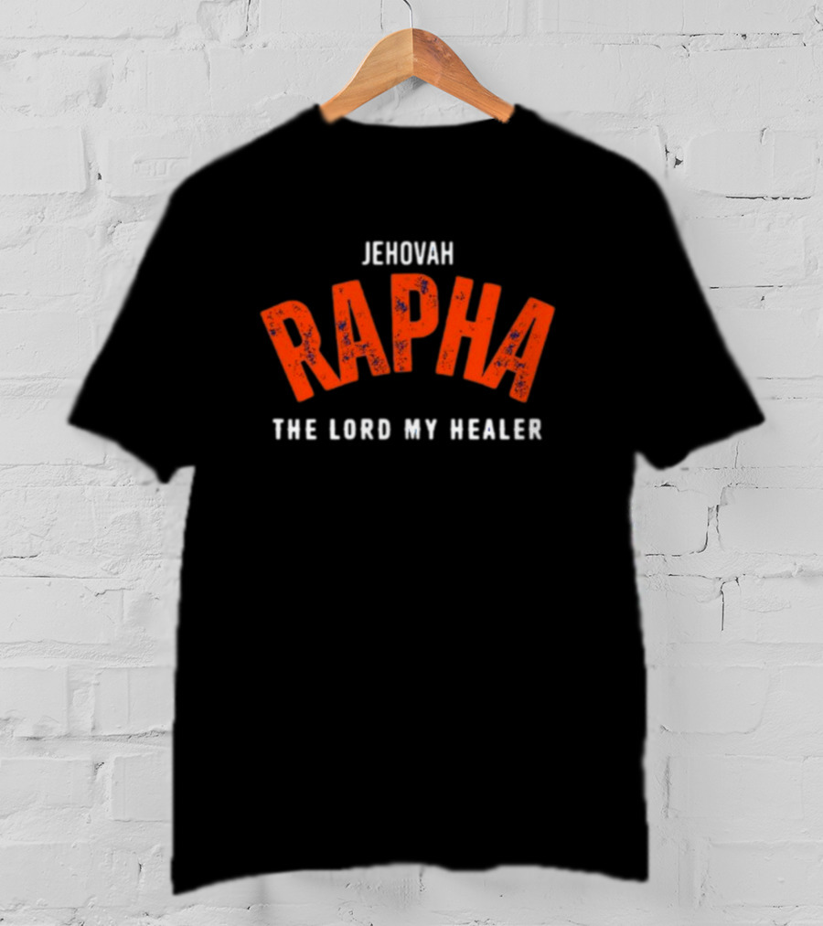 Bornagainmissy Jehovah Rapha The Lord My Healer T-Shirt