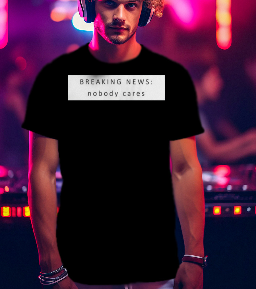 Niggativityy Y2k Breaking News Nobody Cares T-Shirt