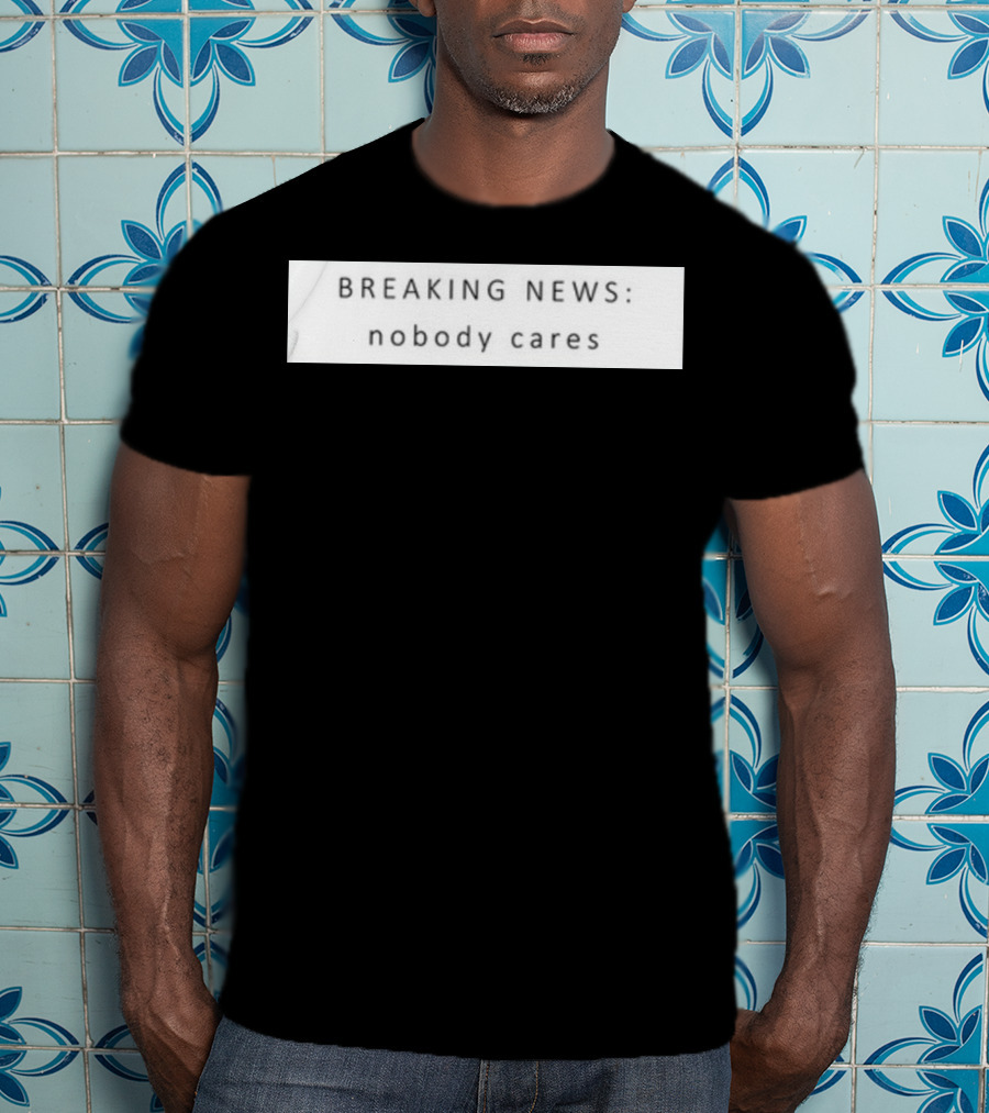 Niggativityy Y2k Breaking News Nobody Cares T-Shirt
