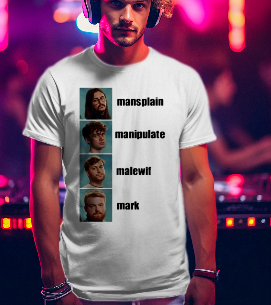Mansplain Manipulate Malewife Mark Faces T-Shirt