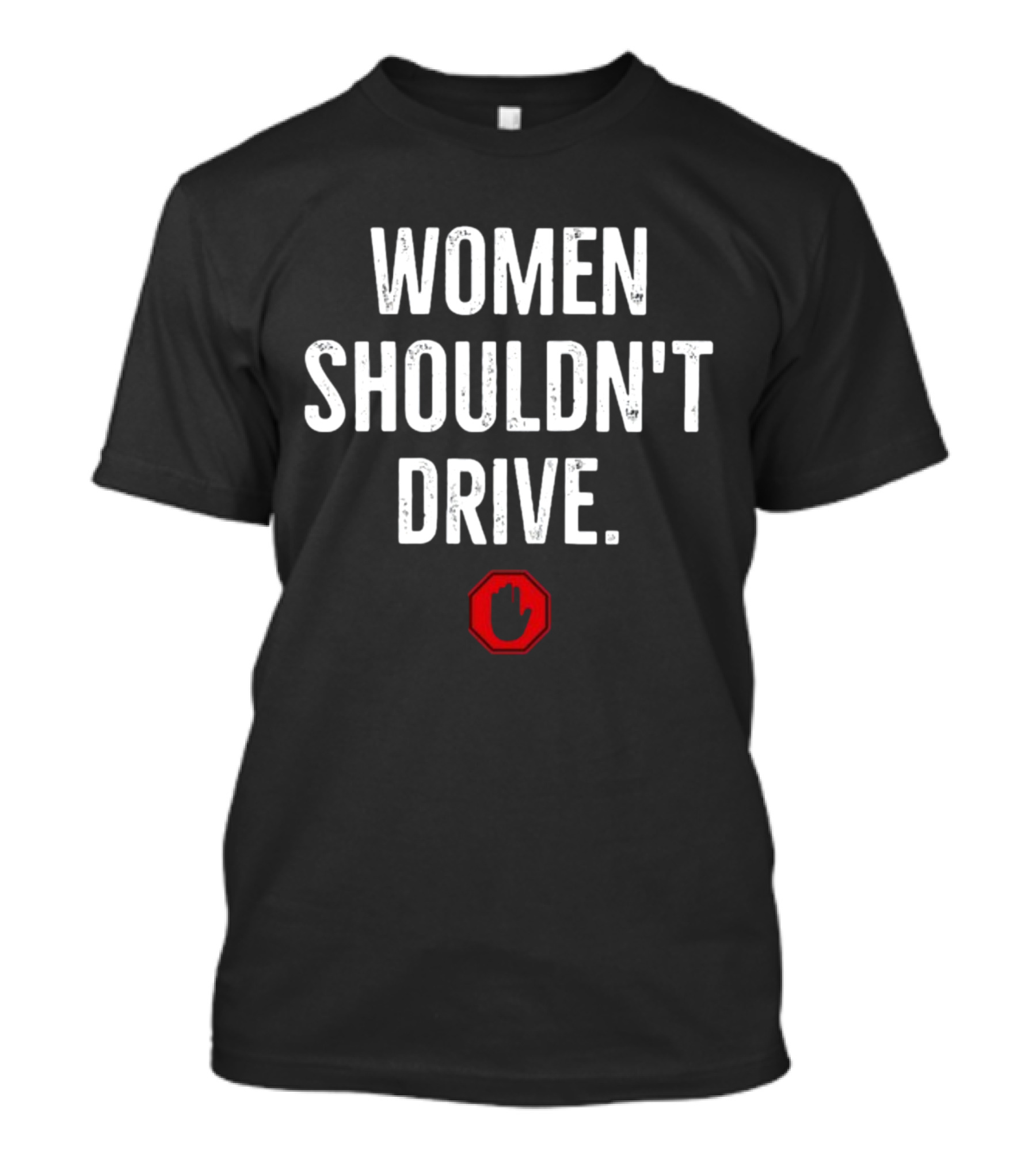 Sneako Women Shouldn't Drive Stop Sign T-Shirt