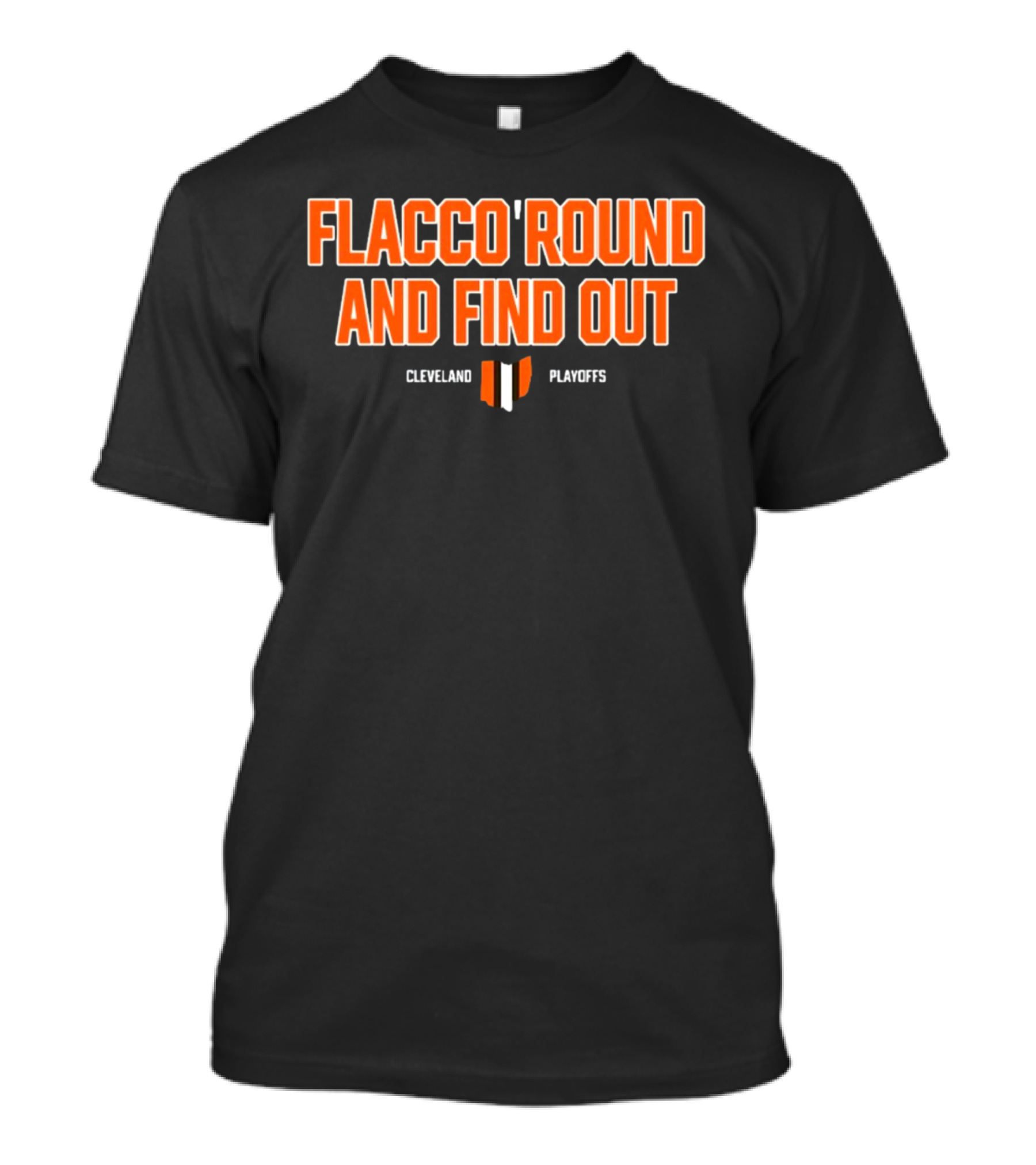 Flacco 'Round And Find Out Cleveland Playoffs Football T-Shirt