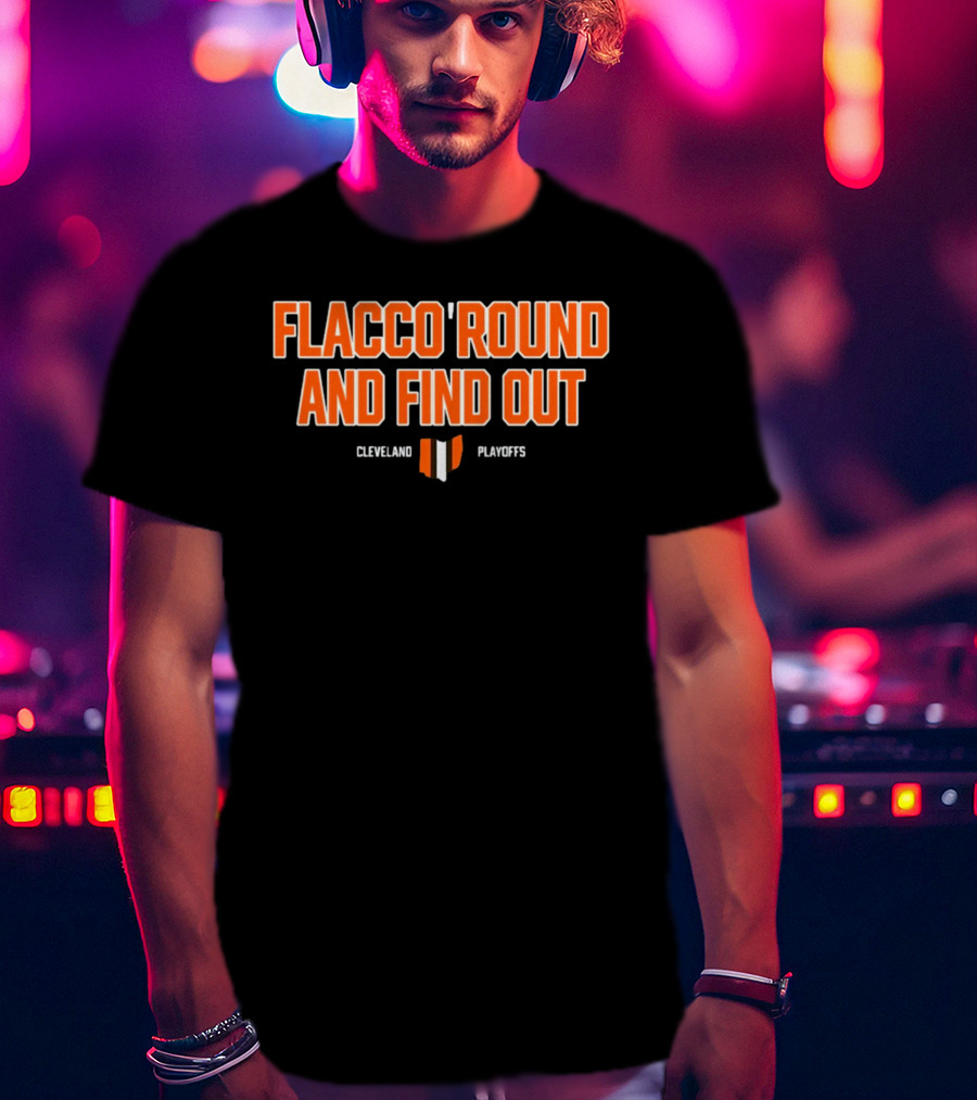 Flacco 'Round And Find Out Cleveland Playoffs Football T-Shirt