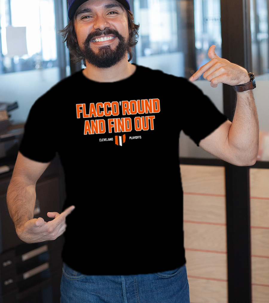 Flacco 'Round And Find Out Cleveland Playoffs Football T-Shirt