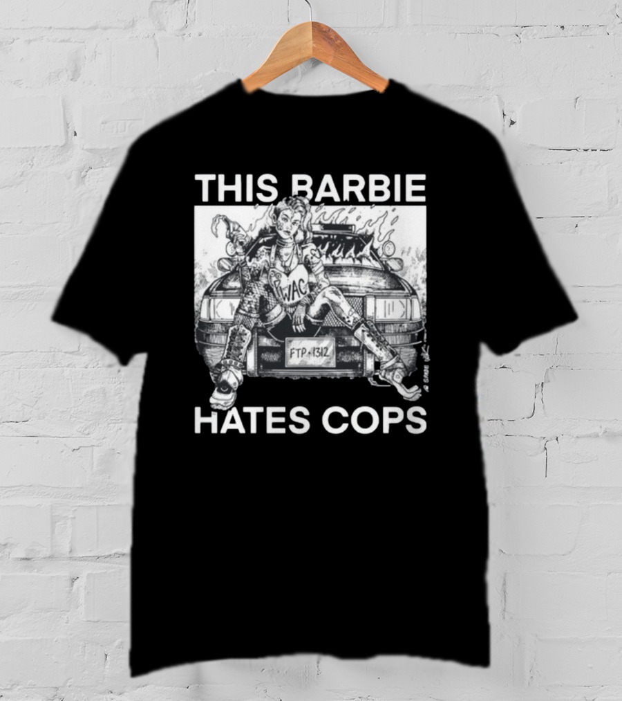 This Barbie Hates Cops Punkwithacamera WAC FTP 1312 T-Shirt