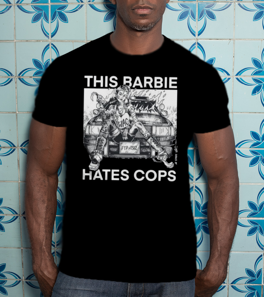 This Barbie Hates Cops Punkwithacamera WAC FTP 1312 T-Shirt