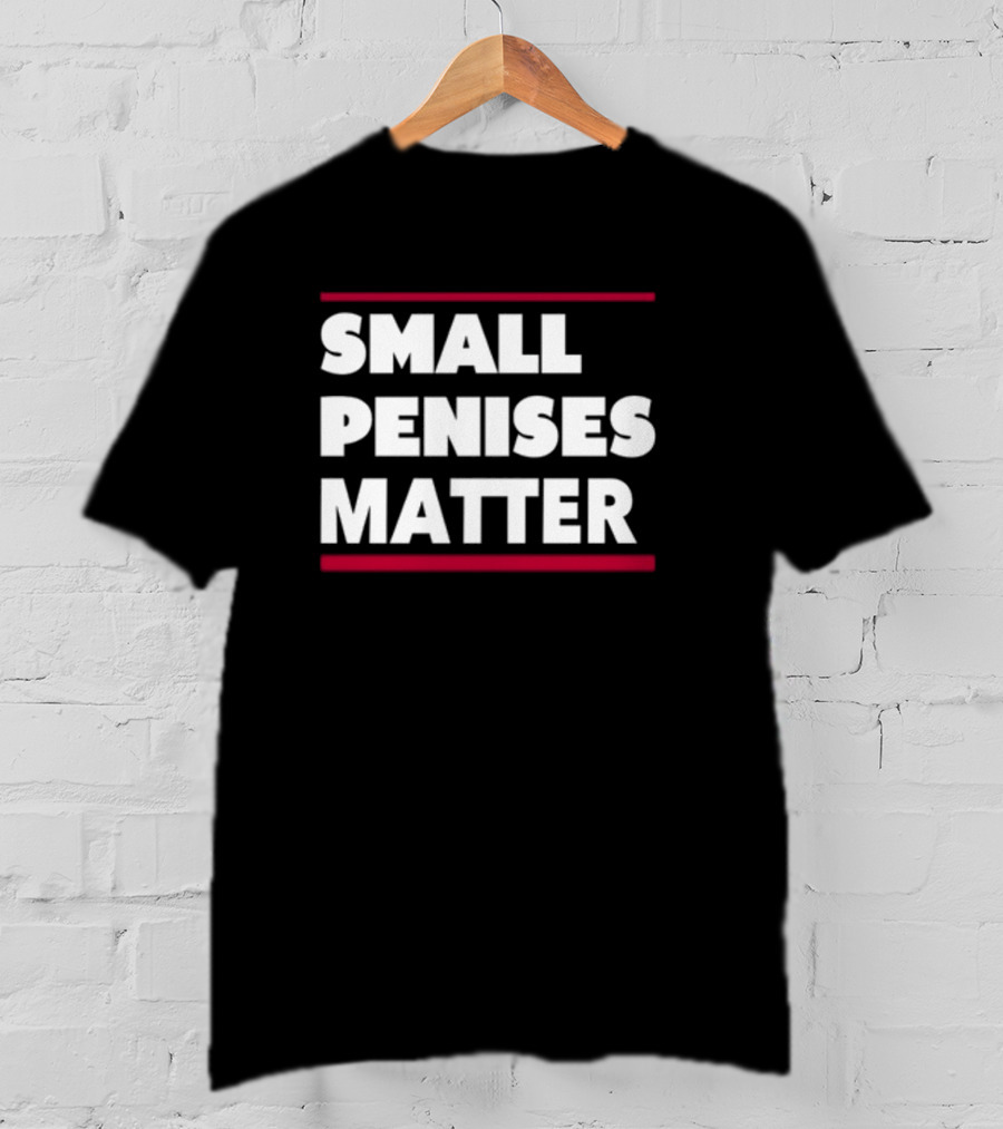 Rbisrb Small Penises Matter T-Shirt