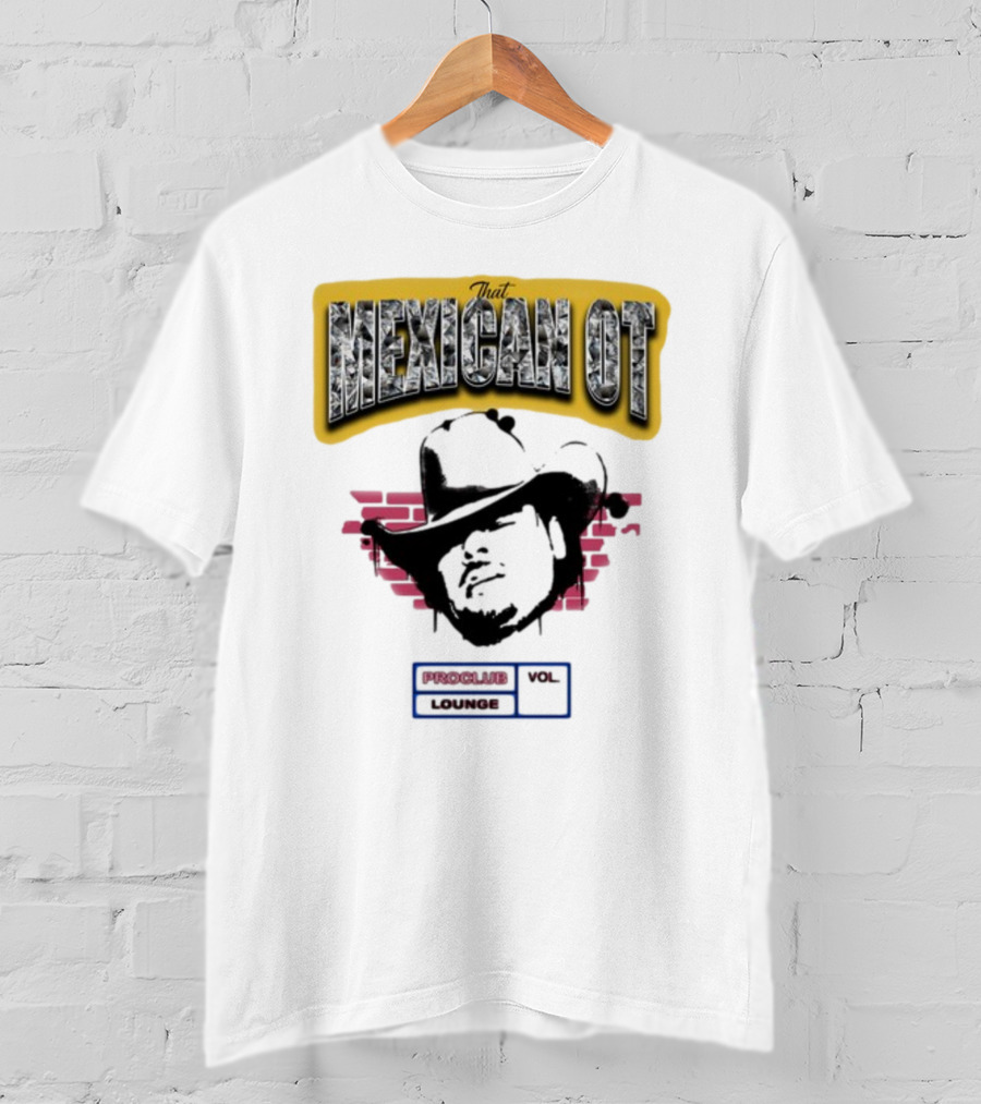 That Mexican OT Proclub Lounge Vol 01 Cowboy Hat T-Shirt