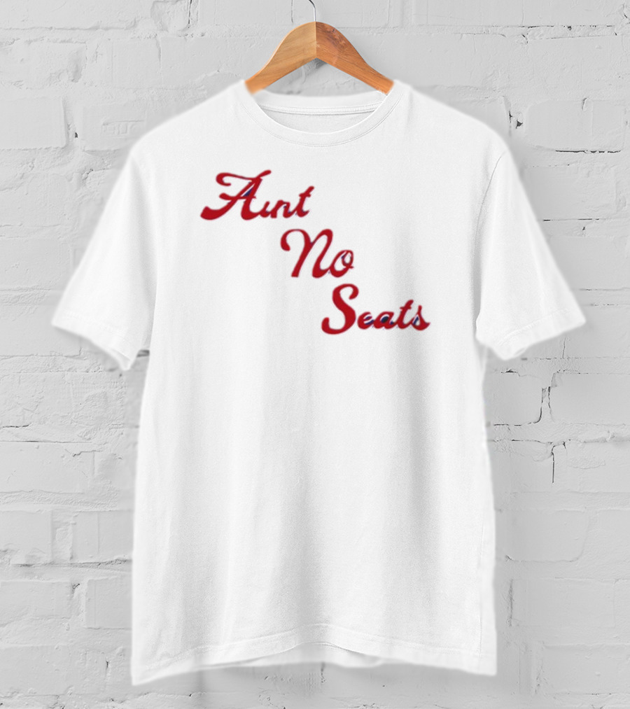 Aint No Seats T-Shirt
